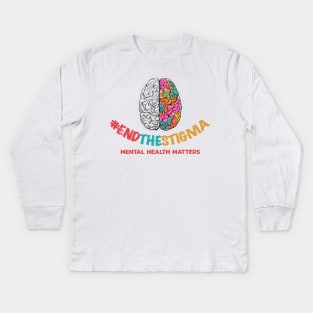 End The Stigma - Break The Stigma Mental Health Matters Kids Long Sleeve T-Shirt